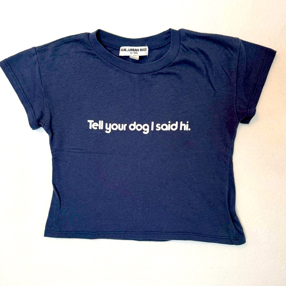 “Tell Your Dog I Said Hi” tee